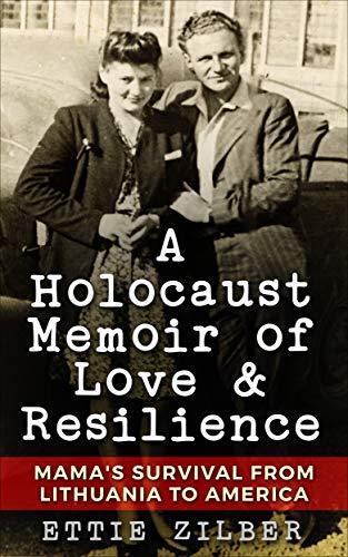 A Holocaust Memoir of Love & Resilience: Mama's Survival from Lithuania to America