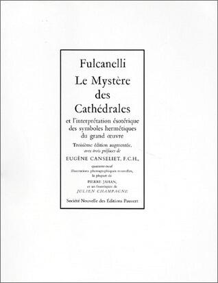 Le Mystère des Cathédrales et l'interpétation ésotérique des symboles hermétiques du grand œuvre