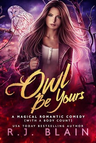 Owl Be Yours: A Magical Romantic Comedy