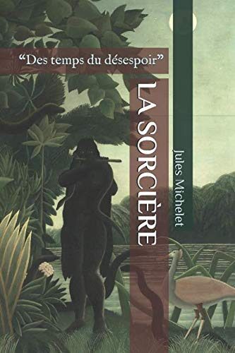 LA SORCIÈRE: "Des temps du désespoir"