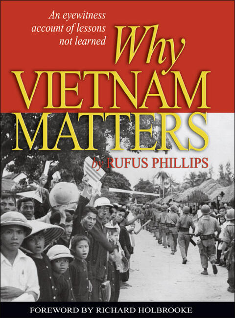 Why Vietnam Matters: An Eyewitness Account of Lessons Not Learned
