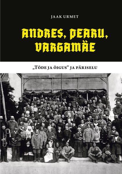 Andres, Pearu, Vargamäe "Tõde ja õigus" päriselu