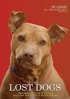 The Lost Dogs: Michael Vick's Dogs and Their Tale of Rescue and Redemption