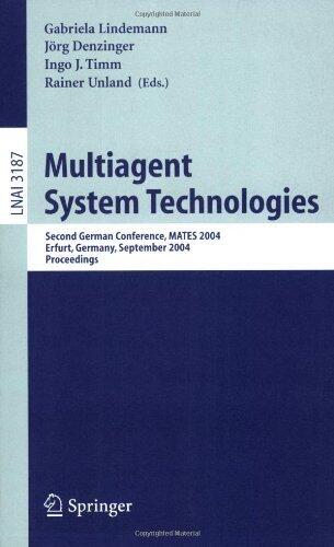 Multiagent System Technologies: Second German Conference, MATES 2004, Erfurt, Germany, September 29-30, 2004, Proceedings (Lecture Notes in Computer Science