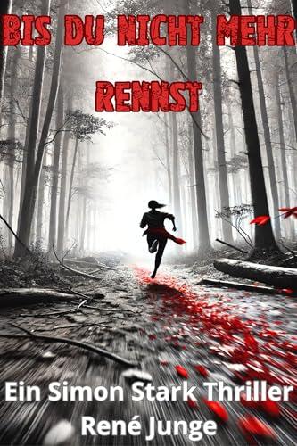 Bis Du Nicht Mehr Rennst (Simon Stark Reihe 38)