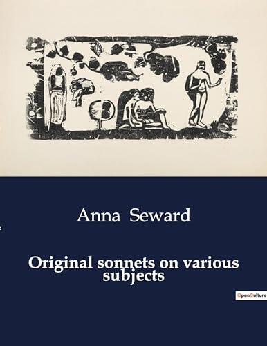 Original sonnets on various subjects