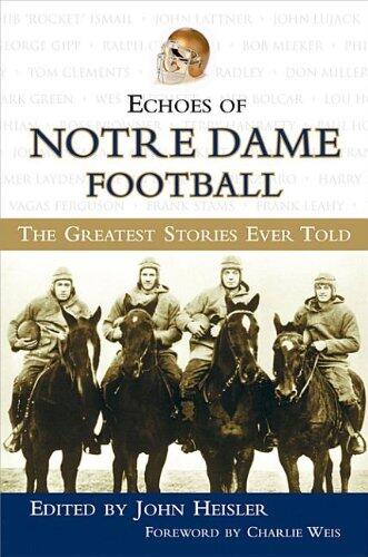 Echoes of Notre Dame Football: The Greatest Stories Ever Told