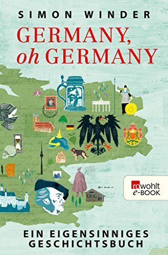 Germany, oh Germany: Ein eigensinniges Geschichtsbuch