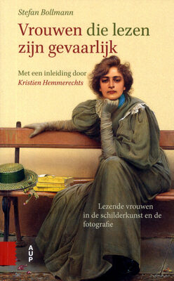 Vrouwen die lezen zijn gevaarlijk: Lezende vrouwen in de schilderkunst en de fotografie