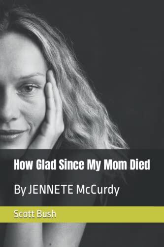 How Glad Since My Mom Died: