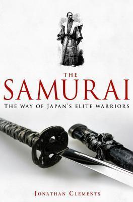 A Brief History of the Samurai: The True Story of the Warrior