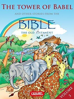 The Tower of Babel and Other Stories From the Bible: The Old Testament