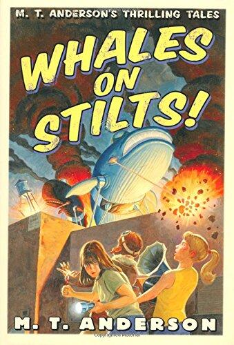 Whales on Stilts (M. T. Anderson's Thrilling Tales)
