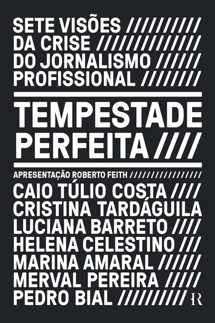 Tempestade perfeita: Sete visões da crise do jornalismo profissional