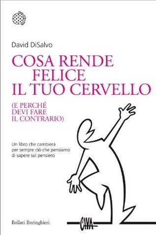 Cosa rende felice il tuo cervello: