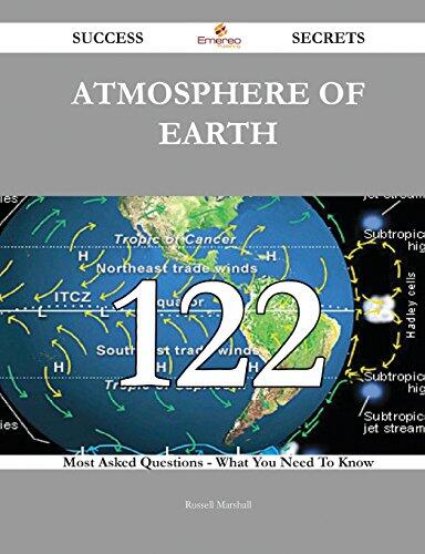 Atmosphere of Earth 122 Success Secrets - 122 Most Asked Questions on Atmosphere of Earth - What You Need to Know