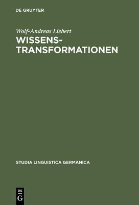 Wissenstransformationen: Handlungssemantische Analysen von Wissenschafts- und Vermittlungstexten (Studia Linguistica Germanica, 63)