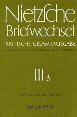 Briefwechsel, Briefe von Nietzsche 1/1885-12/1886: Kritische Gesamtausgabe 3.3
