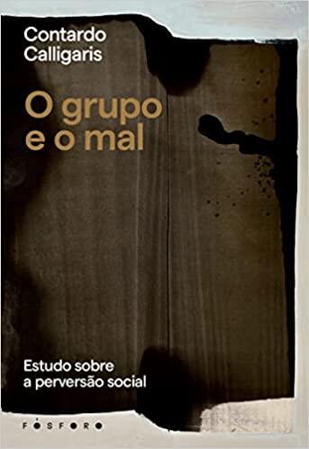 O Grupo e o Mal: Estudo Sobre a Perversão Social