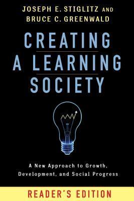 Creating a Learning Society: A New Approach to Growth, Development, and Social Progress, Reader's Edition