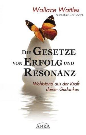 Die Gesetze von Erfolg und Resonanz: Wohlstand aus der Kraft deiner Gedanken