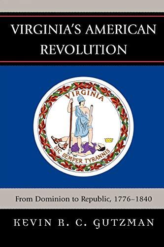 Virginia's American Revolution: From Dominion to Republic (1776-1840)