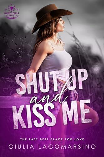 Shut Up And Kiss Me: The Last Best Place For Love