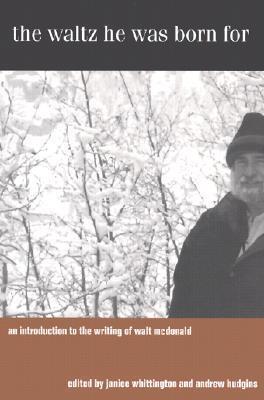 The Waltz He Was Born For: An Introduction to the Writing of Walt McDonald