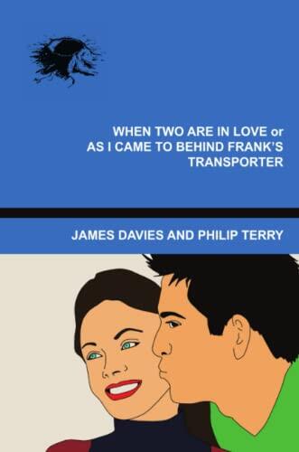 When Two Are in Love or As I Came to Behind Frank's Transporter