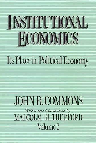 Institutional Economics: Its Place in Political Economy, Volume 2