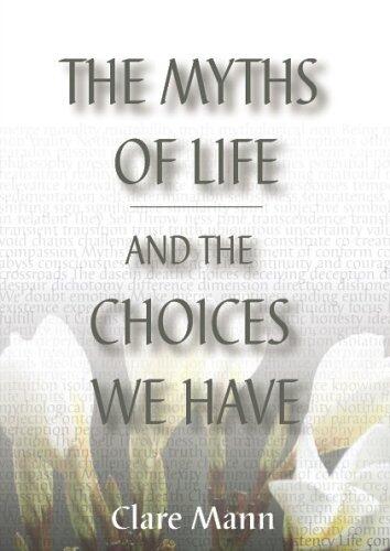 The Myths of Life and the Choices We Have