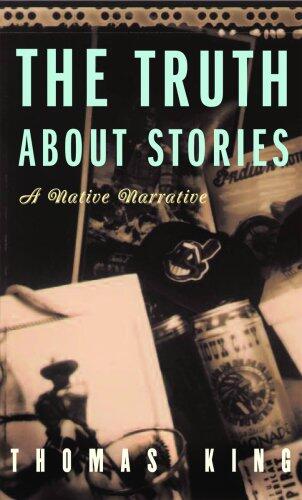 The Truth About Stories: A Native Narrative
