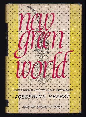 Rare Josephine Herbst / New Green World John Bartram and the Early Naturalists - Unknown [Hardcover] Josephine Herbst