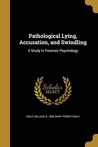 Pathological Lying, Accusation, and Swindling: A Study in Forensic Psychology