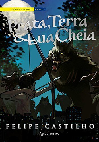 Prata, Terra & Lua Cheia (O legado folclórico Livro 2)