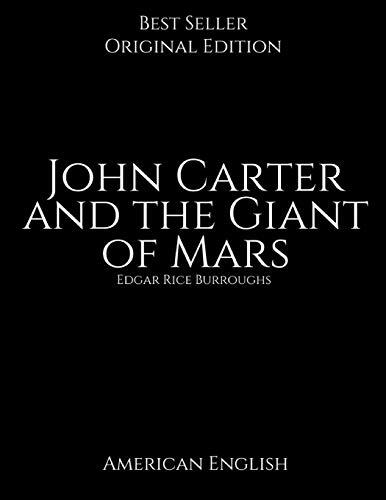 John Carter and the Giant of Mars, American English: Best books For Readers (Annotated by Edgar Rice burroughs.