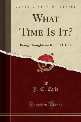 What Time Is It?: Being Thoughts on Rom; XIII. 12