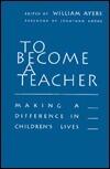 To Become a Teacher: Making a Difference in Children's Lives