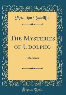 The Mysteries of Udolpho: A Romance
