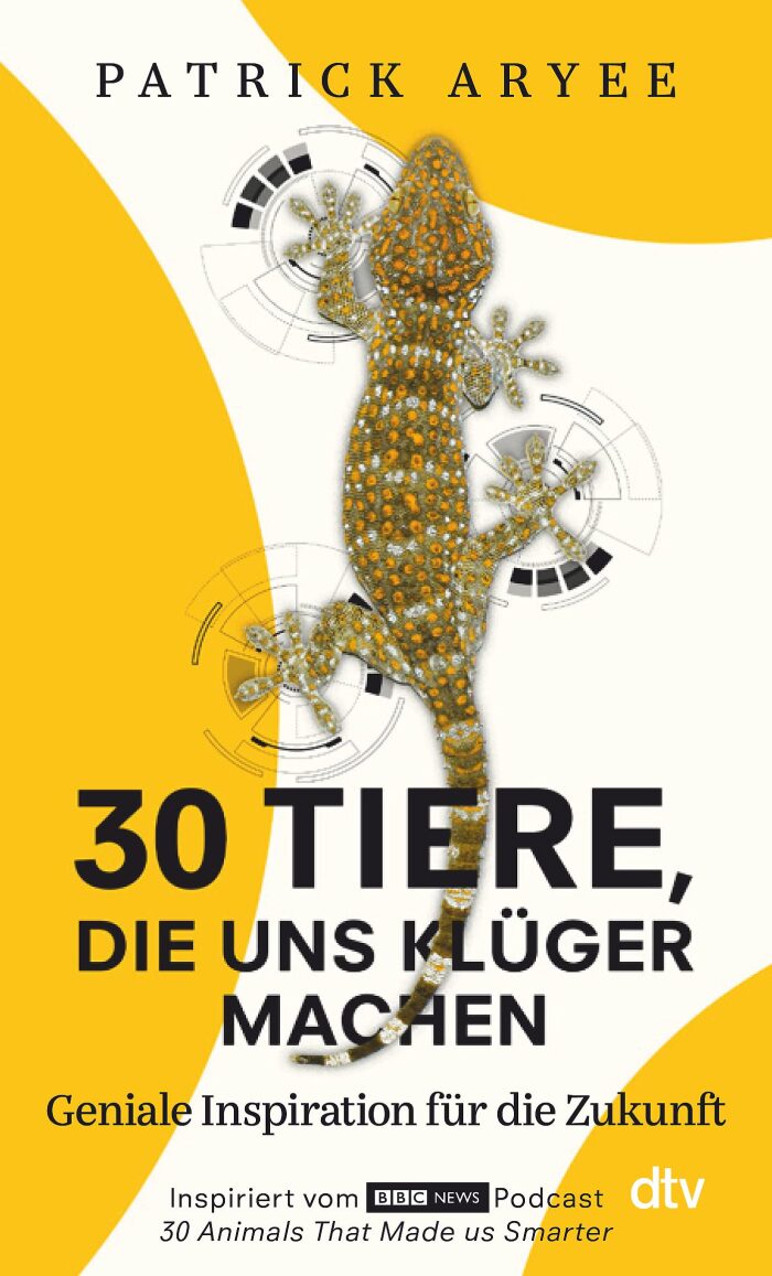 30 Tiere, die uns klüger machen: Geniale Inspirationen für die Zukunft
