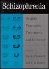 Schizophrenia: Origins, Processes, Treatment, and Outcome
