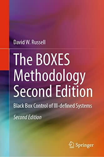 The BOXES Methodology (Second Edition): Black Box Control of Ill-Defined Systems