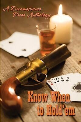 Know When to Hold 'em: A Dreamspinner Press Anthology