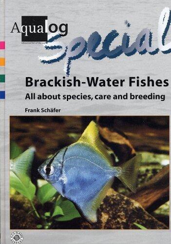 AQUALOG Special, Brackish-Water Fishes: All About Species, Care and Breeding