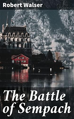 The Battle of Sempach: A Tale of Heroism and Sacrifice in Medieval Switzerland