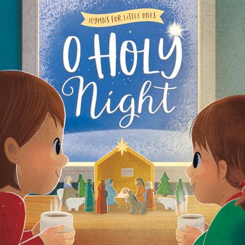 O Holy Night: Christian Christmas Board Book Sharing the Nativity Through a Classic Hymn