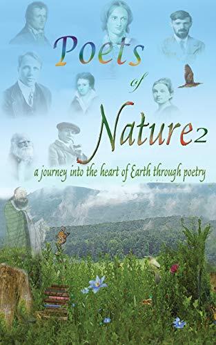 Poets of Nature 2: A Journey Into The Heart Of Earth Through Poetry