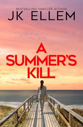 A Summer's Kill: It’s summer, and a cunning, demented killer is rising