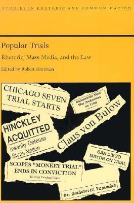 Popular Trials: Rhetoric, Mass Media, and the Law