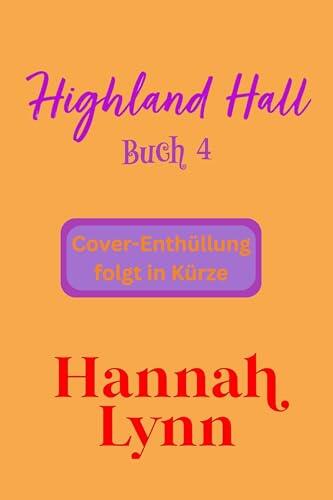 Highland Hall Buch 4: Eine süße schottische Highland Romanze